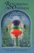 Returning to Oneness: The Seven Keys of Ascension - Temple-Thurston, Leslie, and Laughlin, Brad