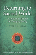 Returning to Sacred World - A Spiritual Toolkit for the Emerging Reality