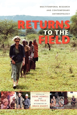 Returns to the Field: Multitemporal Research and Contemporary Anthropology - Howell, Signe (Editor), and Talle, Aud (Editor), and Turner, Terence (Contributions by)
