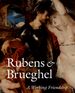 Reubens & Brueghel: A Working Friendship