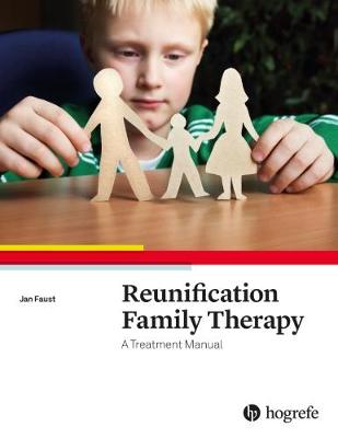Reunification Family Therapy:  A Treatment Manual - Faust, Jan