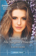 Reunion with His Surgeon Princess: A Royal Romance to Capture Your Heart!