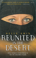Reunited in the Desert: How I Risked Everything to See My Children Again - Amin, Helle, and Meikle, David