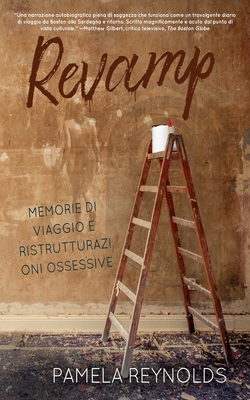 Revamp: Memorie Di Viaggio E Ristrutturazioni Ossessive - Reynolds, Pamela