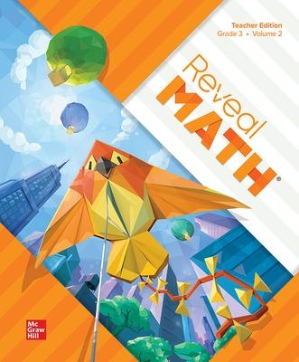 Reveal Math, Grade 3, Teacher Edition, Volume 2 - McGraw Hill