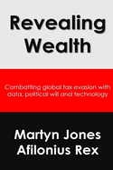 Revealing Wealth: Combatting tax evasion with data, political will and technology