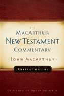 Revelation 1-11 MacArthur New Testament Commentary: Volume 32