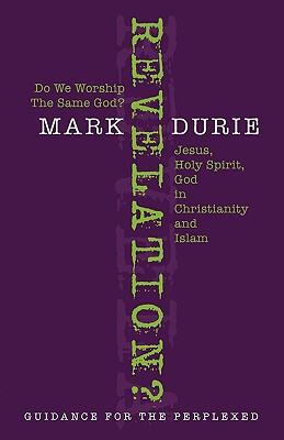 Revelation? Do We Worship the Same God? - Durie, Mark