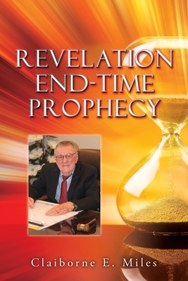 Revelation End-Time Prophecy - Miles, Claiborne E