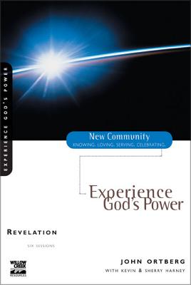 Revelation: Experience God's Power - Ortberg, John, and Harney, Kevin G, and Harney, Sherry