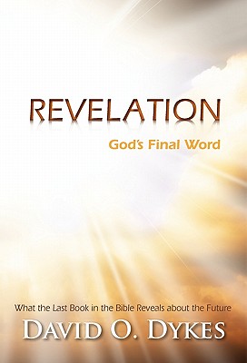 Revelation: God's Final Word - Dykes, David O