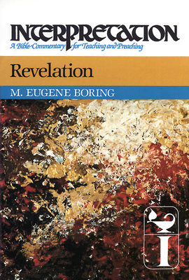 Revelation: Interpretation: A Bible Commentary for Teaching and Preaching - Boring, M Eugene
