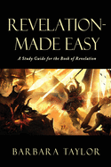 Revelation - Made Easy: A Study Guide for the Book of Revelation