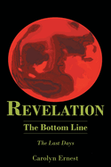 Revelation: The Bottom Line: The Last Days