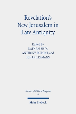 Revelation's New Jerusalem in Late Antiquity - Betz, Nathan (Editor), and Dupont, Anthony (Editor), and Leemans, Johan (Editor)