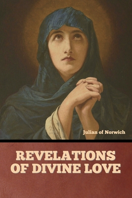 Revelations of Divine Love - Julian of Norwich, and Warrack, Grace (Editor)