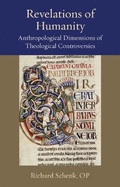 Revelations of Humanity: Anthropological Dimensions of Theological Controversies