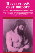 Revelations of St. Bridget: On the Life and Passion of Our Lord and the Life of His Blessed Mother