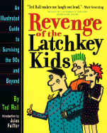 Revenge of Latchkey Kids: An Illustrated Guide to Surviving the 90s and Beyond - Rall, Ted, and Feiffer, Jules (Introduction by)