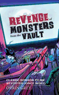 Revenge of Monsters from the Vault: Classic Horror Films Revisited (Once More)