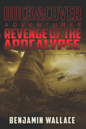 Revenge of the Apocalypse: A Duck & Cover Adventure