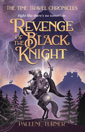 Revenge of the Black Knight: A YA time travel adventure in medieval England