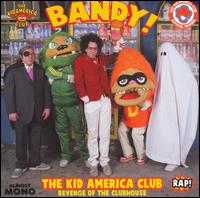 Revenge of the Clubhouse - Kid America & Bandy