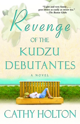 Revenge of the Kudzu Debutantes - Holton, Cathy