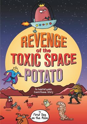 Revenge of the Toxic Space Potato: An Indefatigable EnviroTeens Story - on the Moon, First Dog