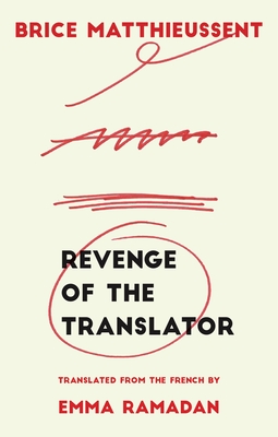 Revenge of the Translator - Matthieussent, Brice, and Ramadan, Emma (Translated by)