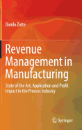 Revenue Management in Manufacturing: State of the Art, Application and Profit Impact in the Process Industry
