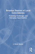 Revenue Sources of Local Governments: Persisting Challenges and Emerging Opportunities