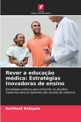 Rever a educa??o m?dica: Estrat?gias inovadoras de ensino - Balapala, Kartheek