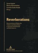 Reverberations: Representations of Modernity, Tradition and Cultural Value In-Between Central Europe and North America