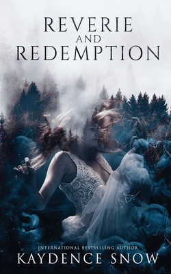 Reverie and Redemption - Snow, Kaydence
