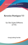 Reveries Poetiques V3: Sur Des Sujets Differens (1755)