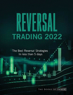 Reversal Trading 2022: The Best Reversal Strategies In less than 5 days