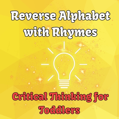 Reverse Alphabet with Rhymes: Critical Thinking for Toddlers - Tran, Al