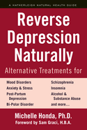 Reverse Depression Naturally: Alternative Treatments for Mood Disorders, Anxiety and Stress