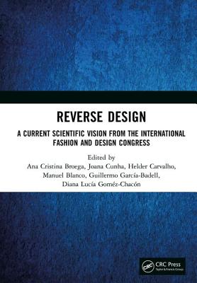 Reverse Design: A Current Scientific Vision from the International Fashion and Design Congress - Broega, Ana Cristina (Editor), and Cunha, Joana (Editor), and Carvalho, Helder (Editor)