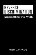 Reverse Discrimination: Dismantling the Myth