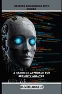 Reverse Engineering With Ghidra: A Hands-On Approach For Security Analyst