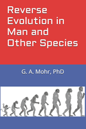 Reverse Evolution in Man and Other Species