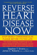 Reverse Heart Disease Now: Stop Deadly Cardiovascular Plaque Before It's Too Late