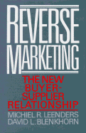 Reverse Marketing: The New Buyer-Supplier Relationship - Leenders, Michiel R, and Blenkhorn, David L