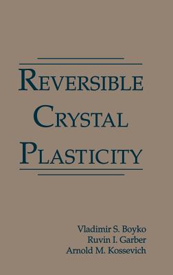 Reversible Crystal Plasticity - Boyko, Vladimir, and Garber, Ruvin, and Kossevich, Arnold