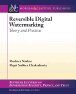 Reversible Digital Watermarking: Theory and Practices