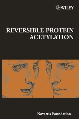 Reversible Protein Acetylation - Bock, Gregory R. (Editor), and Goode, Jamie A. (Editor)