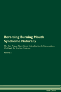 Reversing Burning Mouth Syndrome Naturally the Raw Vegan Plant-Based Detoxification & Regeneration Workbook for Healing Patients. Volume 2