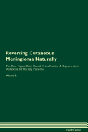Reversing Cutaneous Meningioma Naturally the Raw Vegan Plant-Based Detoxification & Regeneration Workbook for Healing Patients. Volume 2